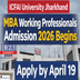 ICFAI University Jharkhand MBA Working Professionals Admission 2026 Begins; Apply by April 19 @iujharkhand.edu.in